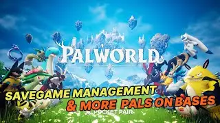 Palworld Savegame Management & More Pals on Bases