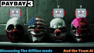 Payday 3: Discussing the Offline Mode & Team AI