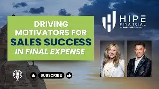 Driving Motivators for Sales Success in Final Expense | HIPE Leadership Podcast