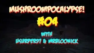Lets Play! - MUSHROOMPOCALYPSE! - #04 w/ Usurper97 & MrBlooNick