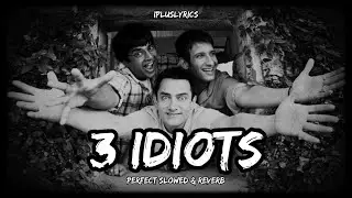 3 Idiots | Perfect (slowed_reverb) Ipluslyrics