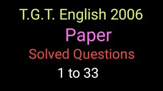 T.G.T. English 2006 solved paper questions 1 to 33