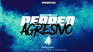 PERREO AGRESIVO 4 - EEZE DJ