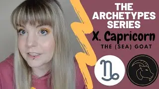 THE ARCHETYPES | X. Capricorn, the (Sea) Goat