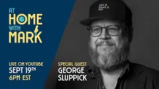 At Home with Mark:  George Sluppick (S7, Ep 5)