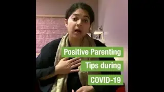 Positive Parenting Tips during COVID-19
