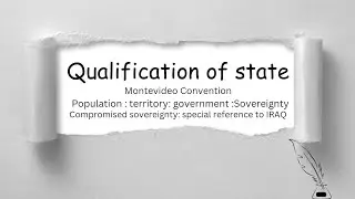 QUALIFICATION OF STATE| MONTEVIDEO CONVENTION| DETAIL| INTERNATIONAL LAW