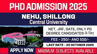 New PhD Admission 2025 | North-Eastern Hill University | NEHU | Central University | Apply Now