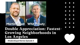 Double Appreciation: Fastest-Growing Neighborhoods in Los Angeles