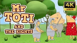 Mr Toti and the Knights | Fun Cartoon for Kids in 4K | Animated Adventure Series | Educational