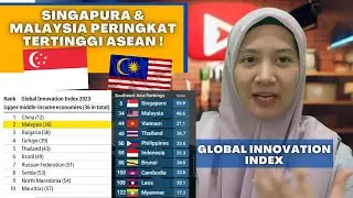 MALAYSIA SINGAPURA RAIH PERINGKAT TERTINGGI DI ASEAN (GLOBAL INNOVATION INDEX) | INDONESIA?