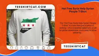 Hot Free Syria Help Syrian People T-Shirt