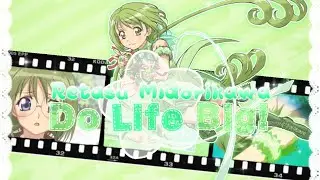 Retasu Midorikawa } 💚 Do Life Big