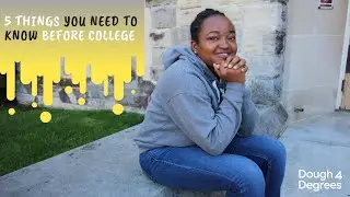 5 Things You to Need to Know Before College | Dough 4 Degrees
