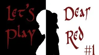 Let's Play Dear Red! Part 1.
