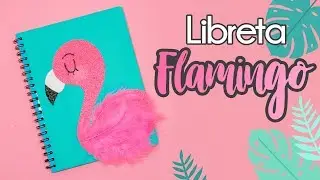 DIY: Libreta FLAMINGO con plumas #REGRESOACLASES