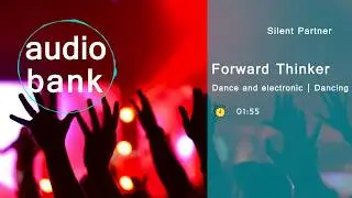 Forward Thinker - Silent Partner - Dance and electronic | Dancing - 1:55