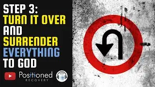 Step 3 in 12 Step Recovery: Surrender!