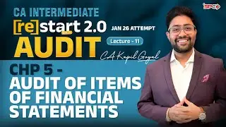 CA Inter CHP 5 - Audit of Items of FS | January 26 Exams Lec 11 | Audit | CA Kapil Goyal |SPC