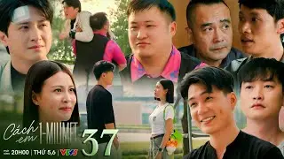 Cách em 1 milimet tập 37 | Bách và Đức ghen khi Tú đi với Hiếu, Biên tìm cách trở lại con đường cũ