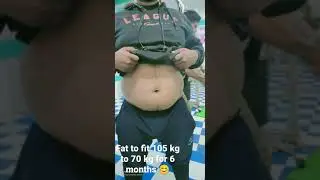 fat to fit 105 kg to 70 kg### for 6 months 😊