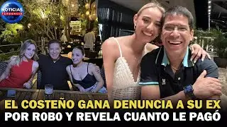 El Coste&ntilde;o gana denuncia a su exnovia por robo y revela cu&aacute;nto dinero le pag&oacute;