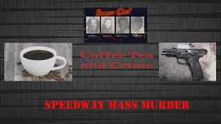 Coffee Tea and Crime Speedway Mass Murder