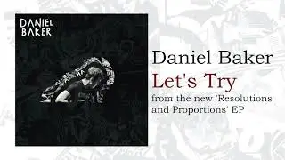 Daniel Baker - Let's Try