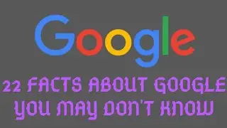 22 Facts About Google You May Don't Know | Sunday Facts Channel