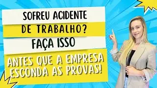 Sofreu Acidente de Trabalho? Faça ISSO Antes que a Empresa Apague as Provas!