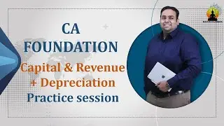 Capital & Revenue and Depreciation Practice Session | CA Foundation | CA Avinash Sancheti