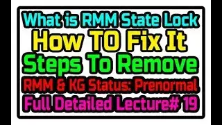 Fix Rmm State Lock | Lecture#19 | What is Rmm State Lock & KG Lock | Rmm State Prenormal fix |