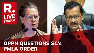 Political Row Over PMLA: Congress, 16 Oppn Parties Openly Question Supreme Court Order | LIVE News
