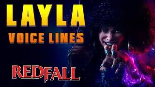 Redfall: Layla Ellison Voice Lines + Efforts