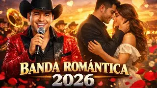 Banda Romántica 2026 🎶 Las Mejores Canciones Románticas para Enamorarse
