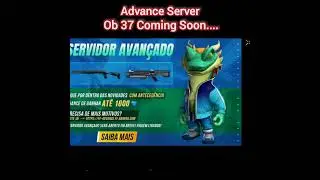 ADVANCE SERVER OB37 UPDATE OPEN 🔥🔥 NEW CHARACTER NEW PET NEW GUN FIRST LOOK COMING SOON.....BE READY