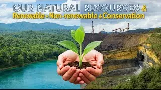 Our Natural Resources Types | Renewable & Non-Renewable & Conservation | Global Schools