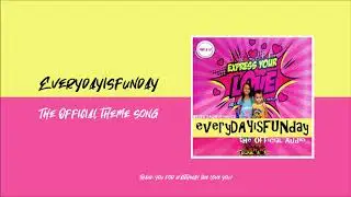 Every Day Is Fun Day - THE OFFICIAL THEME SONG | EVERYDAYISFUNDAY