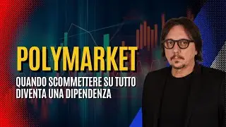 193 - Polymarket: quando scommettere su tutto diventa una dipendenza
