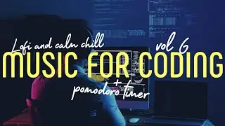 Lofi and calm chill. Music for programming and coding with pomodoro timer. Vol 6