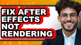 How to Fix After Effects Not Rendering (easy Method)
