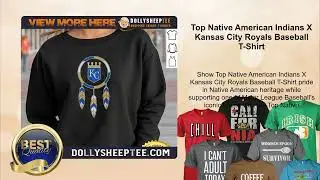 Top Native American Indians X Kansas City Royals Baseball T-Shirt