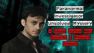 A Ghost Hunter Who Became a Mystery Himself