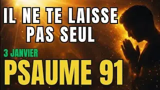 Psaume 91 – Dieu marche avec toi dès le début de l’année | Prière du matin