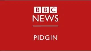 Di BBC news dem, in di Pidgin-English