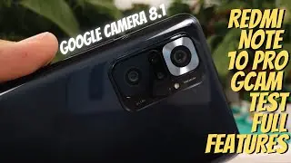 Google Camera for Xiaomi Redmi Note 10 Pro | Gcam 8.1 full camera Features