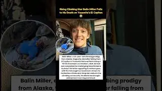Balin Miller Falls to His Death on Yosemite&rsquo;s El Capitan 😭....#shorts  #news