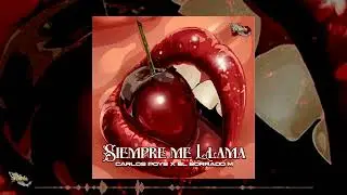 CarlosPoys - Siempre Me Llama (TrapRap)🇲🇽Feat. El Borrado M // #LCR @ElBorradoM