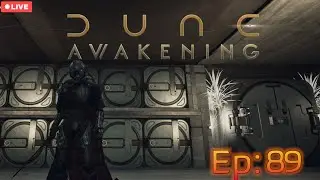 Dune Awakening - Infinite Dune - Ep 89