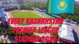 Every Kazakhstan premier league stadium 2025